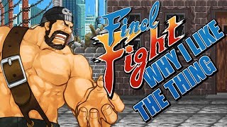 Why I Like The Thing - Final Fight