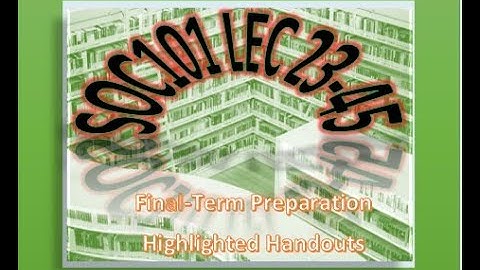 SOC101 Highlighted Handouts Final term preparation Lec23-45