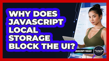 Why Does JavaScript Local Storage Block The UI? - JavaScript Toolkit