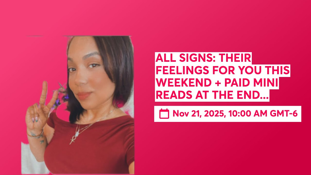 ALL SIGNS: THEIR FEELINGS FOR YOU THIS WEEKEND + PAID MINI READS AT THE END...