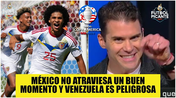 No hay que MENOSPRECIAR a VENEZUELA. MÉXICO la tiene DIFÍCIL en Copa América | Futbol Picante