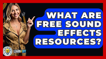 What Are Free Sound Effects Resources? - LearnToDIY360.com