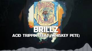 Brillz - Acid Trippin (feat. Whiskey Pete)