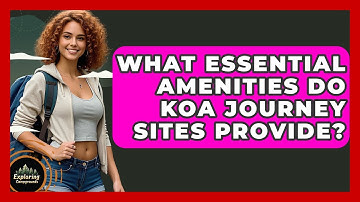 What Essential Amenities Do KOA Journey Sites Provide? - Exploring Campgrounds