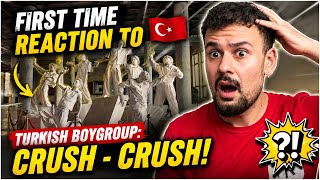First Time Reaction To Turkish Boygroup: Crush - Crush 