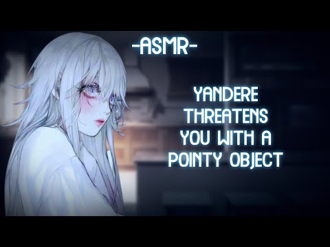 ASMR ROLEPLAY Yandere Girl Threatens You With A Pointy Object Binaural 
