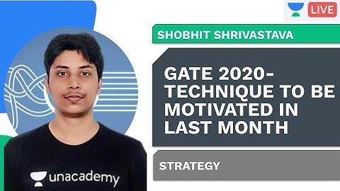Gate 2020- Technique to be Motivated in last month | Strategy | Shobhit Srivastava