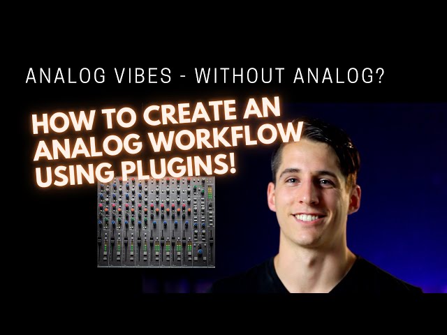 Analog Sound in a Digital World: How to Create an Analog Signal Flow Using Plugins class=