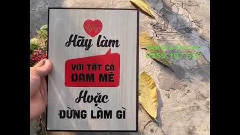 Tranh treo tường- Hãy làm với tất cả đam mê hoặc đừng làm gì