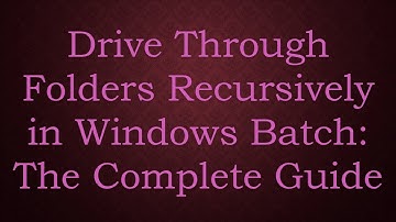 Drive Through Folders Recursively in Windows Batch: The Complete Guide