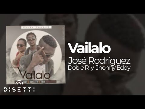 José Rodríguez, Doble R, Jhonny Eddy - Vailalo (Audio Oficial) | Salsa Urbana