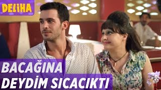 Deliha - Bacağına Deydim Sıcacıktı