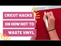 Cricut Hacks on How NOT To Waste Vinyl - Tips on How To Make The Most of Your Cricut Materials