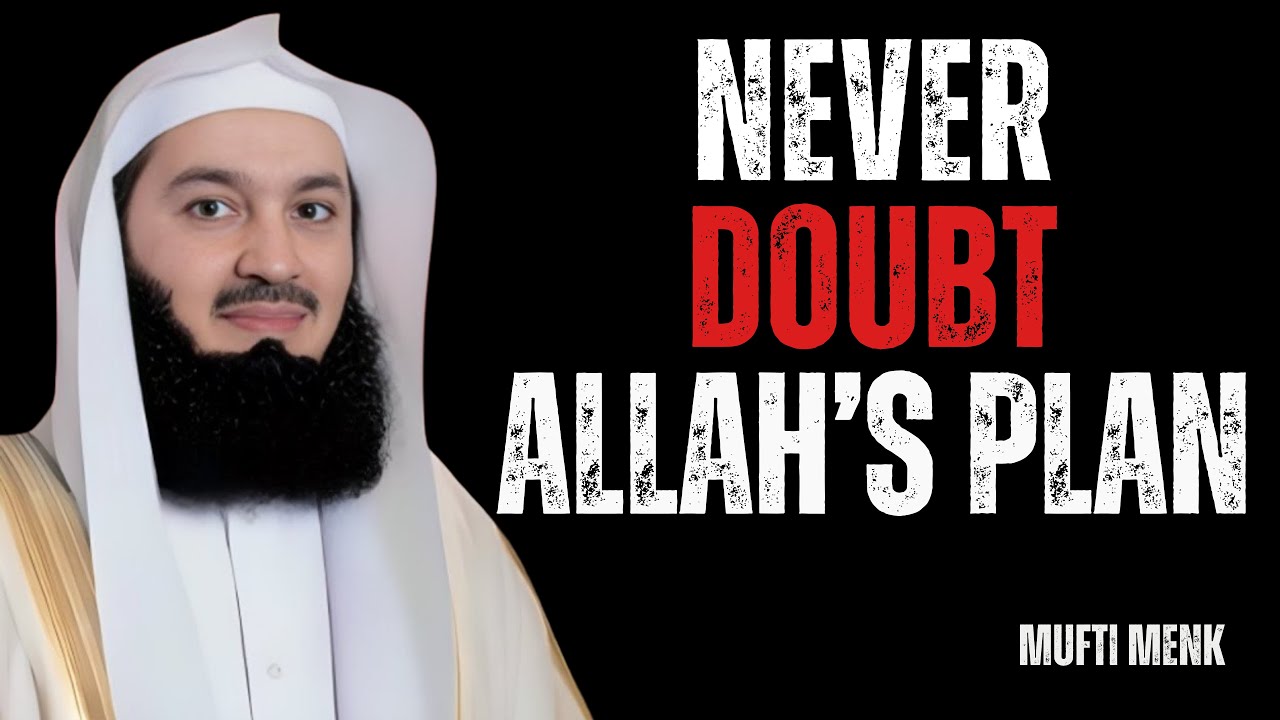Trust Allah Completely, His Plan Is Better Than Your Expectations | Mufti Menk