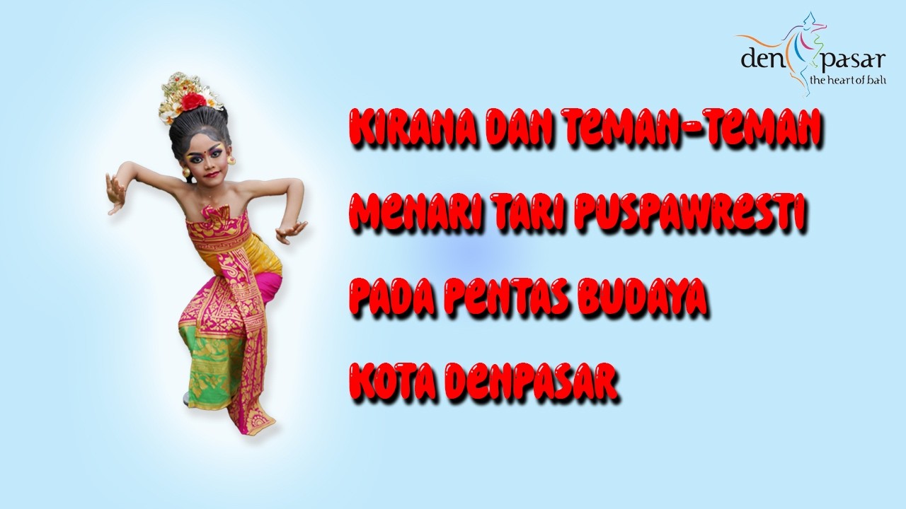 KIRANA DAN TEMAN-TEMAN MENARI TARI PUSPAWRESTI PADA PENTAS BUDAYA DENPASAR