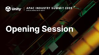 Unity APAC Industry Summit 2023  Opening session