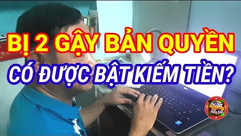💥 Bị bản quyền trên Youtube có bật kiếm tiền - 2 gậy thì sao? 🔥 Chia sẻ các vấn đề bản quyền youtube