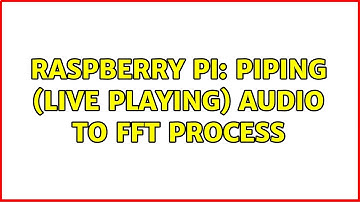 Raspberry Pi: Piping (Live Playing) Audio to FFT Process