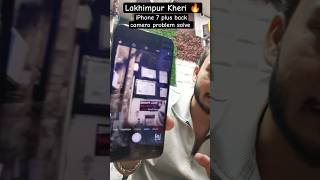 Lakhimpur 🔥 iPhone 7 plus back camera problem solve ✅ #shorts #iphonerepair #ytshorts #phonerepair