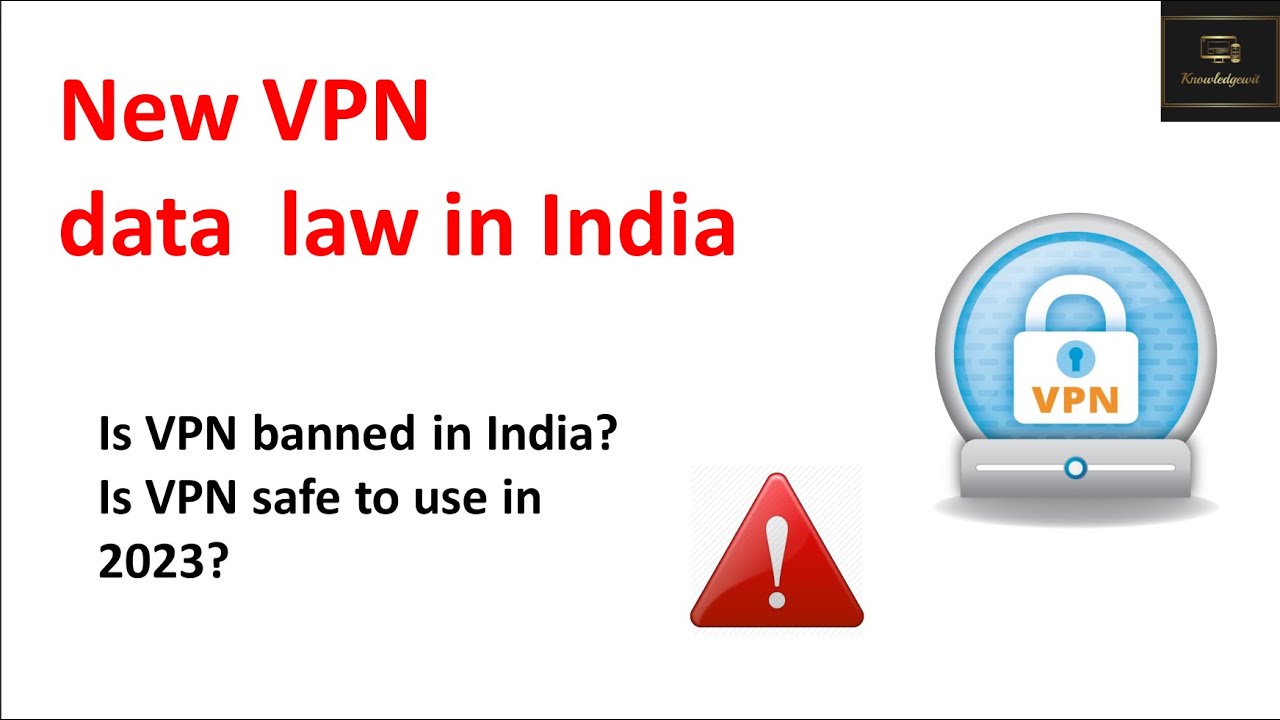 New VPN Data Law in India:  Are VPNs Safe to Use in 2023?​