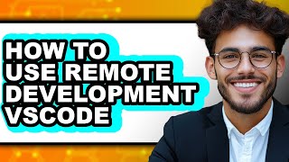 How to Use Remote Development Vscode - Full Guide