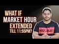 Trading Hours EXTENDED - Good Or Bad !