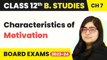 Characteristics of Motivation - Directing | Class 12 Business Studies Chapter 7