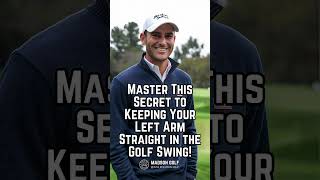 Master This Secret to Keeping Your Left Arm Straight in the Golf Swing!