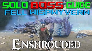 How to SOLO The Fell Wispwyvern in Enshrouded EASY!