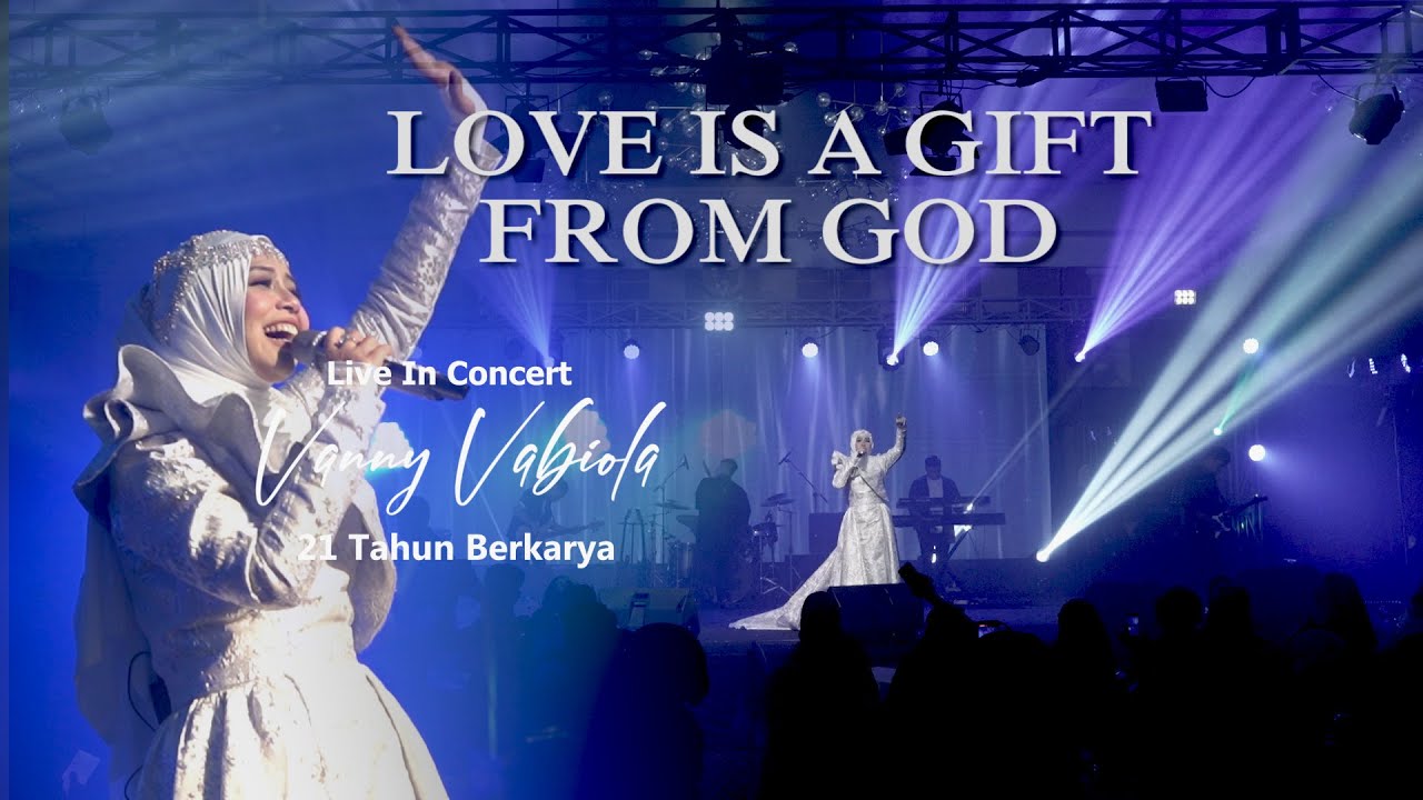 Vanny Vabiola - Love Is A Gift From God (Official Live Video) | Live In Concert 21 Tahun Berkarya Vanny Vabiola - Love Is A Gift From God (Official Live Video) | Live In Concert 21 Tahun Berkarya
