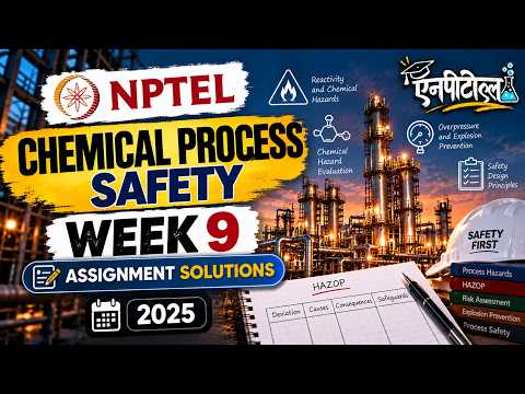 NPTEL Chemical Process Safety Week 9 Assignment 2025 | Complete Solutions & Explanation