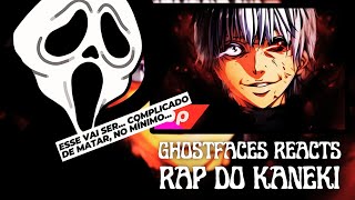 🇧🇷/🇺🇲/🇪🇦| Ghostfaces React ao Rap do Kaneki | FAMINTO POR HUMANOS | (7MZ)