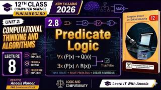 2.8 Predicate Logic | Class 12 Computer Science Unit 2 | Book Punjab Board 2026