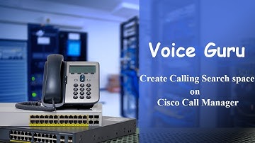 How To Create Calling Search Space On Cisco Call manager
