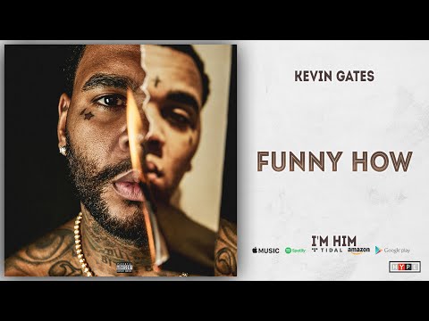 kevin-gates---funny-how-(i'm-him)