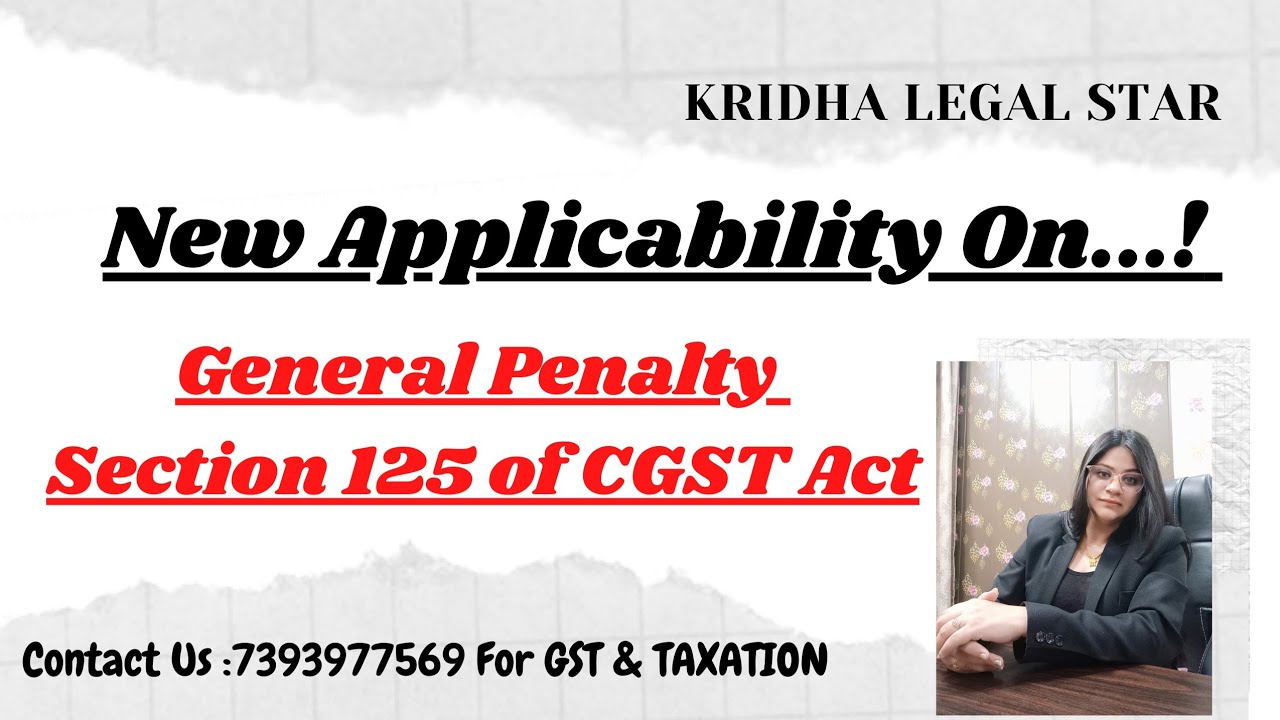 New Applicability Of General Penalty Section 125 of CGST Act On Late/Wrong Filling of Gst Return