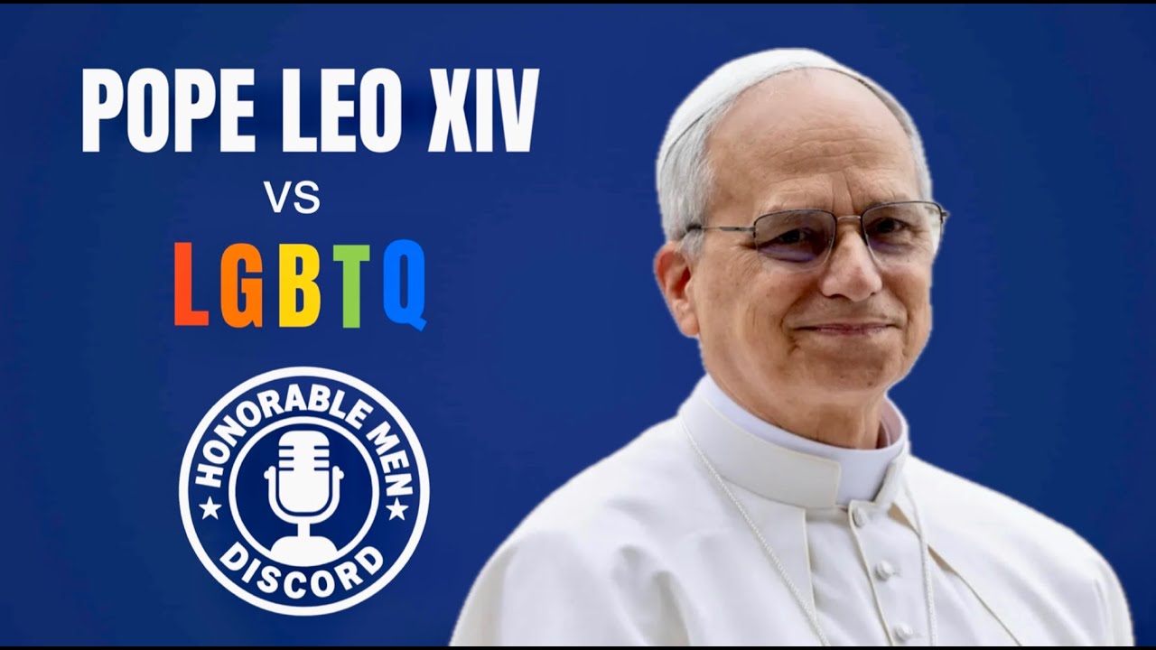 Pope Leo XIV vs LGBTQ @HonorableMenDiscord - YouTube
