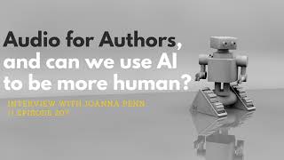 Audio and AI for Authors with Joanna Penn // EP207