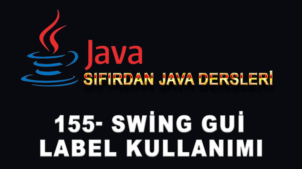 155- Java Dersleri - Swing Gui Label Kullanımı - YouTube
