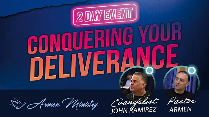 Conquering Your Deliverance with John Ramirez and ...