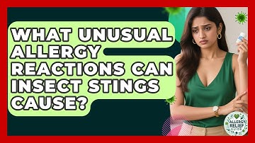 What Unusual Allergy Reactions Can Insect Stings Cause? - Allergy Relief Guide