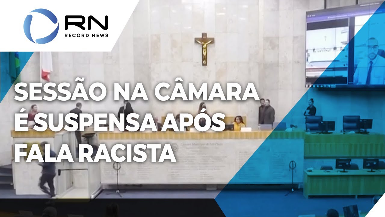 Sessão na Câmara Municipal de SP é suspensa após fala racista