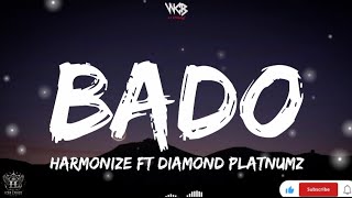 HARMONIZE FT DIAMOND PLATNUMZ- BADO LYRICS0#Bado #Harmonize #DiamondPlatnumz #WCBWasafi #BongoFlava 