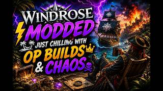 ⚡ Windrose Modded | Just Chilling with OP Builds & Chaos | Multi-Stream