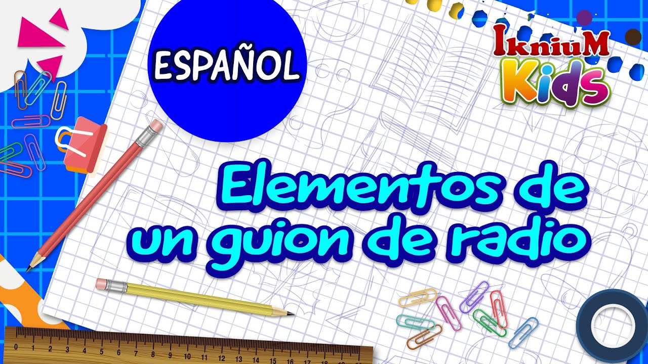 Elementos de un guion de radio. IkniuM Kids - YouTube