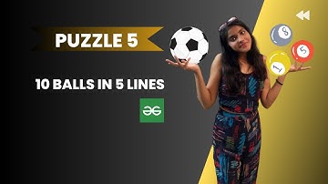 10 balls in 5 lines ⚽l Geeks for Geeks solution l Arrangement based puzzle l PUZZLE 5