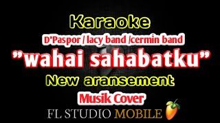 Karaoke D'paspor 'wahai sahabatku' tanpa vokal musik cover fl studio mobile