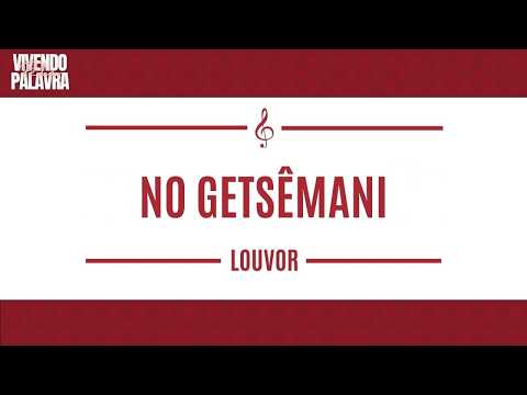 [LOUVOR] NO GETSÊMANI - ICM