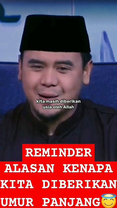 💟💟💟 REMINDER ALASAN KENAPA ALLAH MEMBERIKAN KITA UMUR PANJANG💟💟💟 #ustadhilmanfauzi.