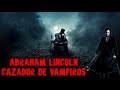 abraham lincoln cazador de vampiros - abraham lincoln vampire hunter - pelistvseries2.0